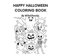 Happy Halloween Coloring Book: Fun and Cute Halloween Coloring Pages for Kids Ages 4-8: Ghosts| Witches, Pumpkins and More!|Cute Halloween Characters ... Girls|A Fun Halloween Activity Book for Kids|