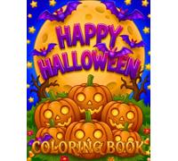 Happy Halloween Coloring Book: Large Print Halloween Coloring Book Adorable Pumpkins, Ghost Friends, Pirate Skeletons, Trick or Treat Buckets, ... for Adults, Teens, Seniors, Kids & Beginners