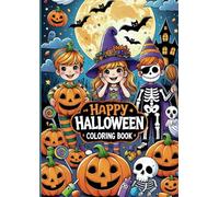 Happy Halloween Coloring Book: Spooktacular Fun for All Ages!: A Festive Collection of Cheerful Scenes and Joyful Characters to Color!"