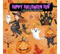 Happy Halloween Fun: A Not so Spooky Coloring Book