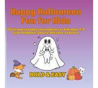 Happy Halloween Fun for Kids: A Cute and Spooky Coloring Book for Kids Ages 4-8 with Pumpkins, Ghosts, Witches, and More