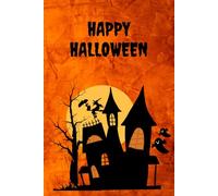 Happy Halloween: Haunted House Themed Composition Notebook | Spooky Journal For School, College, Office, Work | Diary For Anyone - Kids, Teens & Adults | 6x9, 120 Pages