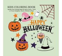 HAPPY HALLOWEEN KIDS COLORING BOOK: Spooky Fun Coloring Pages for Boys & Girls | Trick or Treat, Pumpkins, Ghosts, Witches & More