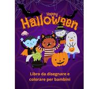 Happy Halloween: Libro da disegnare e colorare per bambini