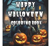 Happy Halloween Pumpkin Apocalypse Coloring Book: Zombie Horror Coloring Book for Teens and Adults: Spine-Chilling but sometimes Comedic Scenes for a Thrilling Coloring Experience