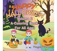 Happy Halloween Volume 2: A Coloring Book For All Ages