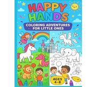 Happy Hands: Coloring Adventures for Little Ones: Fun Activity and Creative Coloring Book for Kids