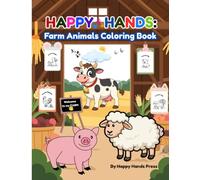 Happy Hands: Farm Animals Coloring Book: A Cute Farm Animals Coloring Book for Toddlers and Kids Ages 2 - 4 years old