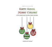 Happy Hands, Merry Colors!: A Fun Christmas Coloring Book for Kids