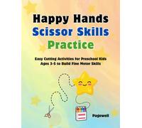 Happy Hands - Scissor Skills Practice: Easy Cutting Activities for Preschool Kids Ages 3-5 to Build Fine Motor Skills