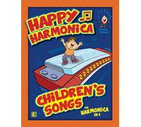 Happy Harmonica: Children’s Songs for Blues Harp in C