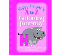 Happy Harper's A to Z Coloring Journey: A Personalized Rhyming Alphabet Coloring Book with Harper’s Name on Every Page - Perfect for Ages 2 to 6 (Harper's Boundless World of Personalised Books)