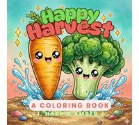 Happy Harvest: A Bold and Easy Kawaii Coloring Book for All Ages with Cute Food Friends and Tasty Trios (The Signature Artist Gallery: Premium Adult Coloring Collection)