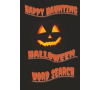 HAPPY HAUNTING HALLOWEEN WORD SEARCH: A spooky good time searching for Halloween tricks, treats and scares.