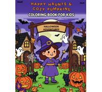 HAPPY HAUNTS & COZY PUMPKINS: A Cozy & Cute Halloween Coloring Book Filled with Magical Autumn Fun