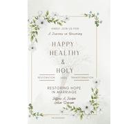 Happy, Healthy, and Holy: Restoring Hope in Marriage