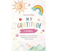 Happy Heart Gratitude Journal for Kids: Daily Gratitude, Feelings, Affirmations & Mindfulness Activities (The Happy Heart Healing Collection)