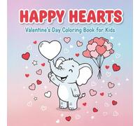 Happy Hearts: Valentine’s Day Coloring Book for Kids: Adorable Animals and Hearts for Toddlers and Preschoolers