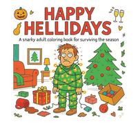 Happy Hellidays: An Adult Coloring Book for Stress Relief and Laugh-Out-Loud Chaos