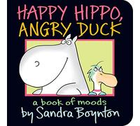 Happy Hippo, Angry Duck: A Book of Moods