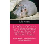 Happy Hippos: A Fun Hippopotamus Coloring Book for Kids and Adults: Happy Hippos: Cute Hippopotamus Coloring Adventures