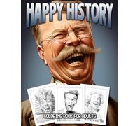 Happy History Coloring Book: An Adult Coloring Book Featuring Your Favorite Historical Figures Being Outrageously Silly!