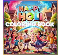Happy Holi coloring book: A Fun-Filled Festival Adventure with Joy, Colors & Family Celebrations!