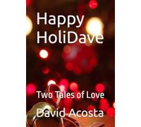Happy HoliDave: Two Tales of Love
