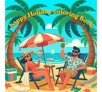 happy Holiday coloring Book: with 50 summer Holiday Imiges for every Age