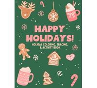 Happy Holidays: A Kids Coloring, Tracing, and Activity Book: Happy Holidays: A Kids Coloring, Tracing, and Activity Book