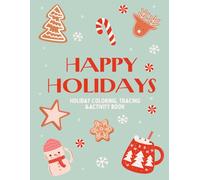 Happy Holidays: A Kids Holiday Coloring, Tracing, & Activity Book: A Kids Holiday Coloring, Tracing, & Activity Book