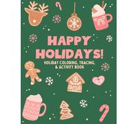 Happy Holidays: A Kids Holiday Coloring, Tracing, & Activity Book: A Kids Holiday Coloring, Tracing, & Activity Book