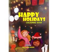 Happy Holidays Colouring Book: Celebrate the Spirit of Holidays with Creative Designs for Kids Aged 3 to 5: Colour Your Way Through Holiday Magic - A ... Seasonal Joy and Creativity in Young Artists