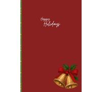 Happy Holidays Journal: A Festive Space to Capture Memories, Reflections, and Holiday Cheer All Season Long