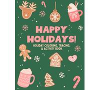 Happy Holidays: Kids Holiday Coloring, tracing, and activity book: Happy Holidays: Kids Holiday Coloring, tracing, and activity book