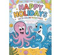 Happy Holidays - Let's Color Together!: Coloring Book for Kids Ages 4-7