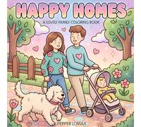 HAPPY HOMES: A Coloring Book Through Every Stage of Love - Dating, Pregnancy, Cute Pets & Cozy Family Life in Bold & Easy Designs