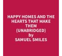 Happy Homes And The Hearts That Make Them (Unabridged)