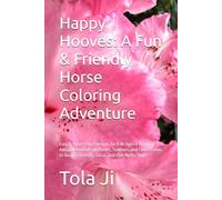 Happy Hooves: A Fun & Friendly Horse Coloring Adventure: Easy & Large-Print Designs for Kids Ages 4-8: 50 Adorable Outlines of Ponies, Stallions, and ... Creativity, Focus, and Fine Motor Skills