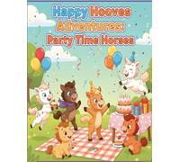 Happy Hooves Adventures: Party Time Horses: A Fun and Joyful Coloring Book of Dancing, Celebrating, and Silly Party Horses for Kids Ages 3-6