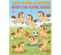 Happy Hooves Adventures: Sporty and Playful Horses: A Cheerful Coloring Book of Active, Playful, and Sport-Loving Horses for Kids Ages 3-6