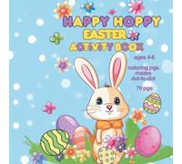 HAPPY HOPPY EASTER ACTIVITY BOOK FOR AGES 4-6: COLORING PGS, DOT-TO-DOT, MAZES 70 pgs