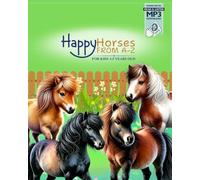 Happy Horses From A-Z for kids 3-5 years old: Gallop into a World of Friendly Horses, Fun Facts, and Exciting Adventures for Little Riders! (a-z ... flowers, ocean animals, reptiles, vehicles)