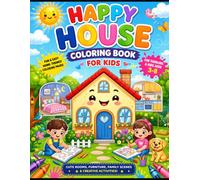 Happy House Coloring Book for Kids: Fun & Easy Home-Themed Coloring Pages for Toddlers & Kids Ages 3-8 | Cute Rooms, Furniture, Family Scenes & Creative Activities