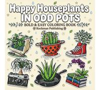 Happy Houseplants in Odd Pots: A Large Print Coloring Book Featuring Simple and Big Designs | Line Art Illustrations for Stress Relief and Relaxation for Adults and Teens