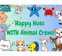 Happy Hues With Animal Crews: A Fun Animal Sounds and Coloring Book for Toddlers and Preschoolers