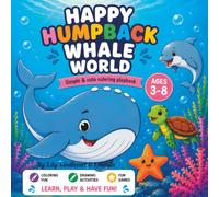 Happy Humpback Whale World: Ocean Coloring and Activity Book for Kids Ages 3-8: Color, Count, Match, Draw and Explore the Ocean with Whales, Dolphins, ... Hidden Objects, Spot the Difference and More