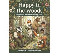 Happy in the Woods: Woodland Animal Adult Coloring Book: 40 Illustrations with Full-Color Reference Pages, Woodland Creature Detailed Coloring Book