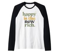 Happy Is The New Rich Positive Cita Humor Familiar Camiseta Manga Raglan