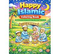 Happy Islamic coloring book: Beautiful Islamic Designs for Kids Ages 3-10 | Family time, Islamic traditions, Islamic Manners, Mosques, Lanterns, Crescent Moons, Ramadan & Eid Coloring Fun